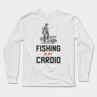 Fishing Is My Cardio Long Sleeve T-Shirt